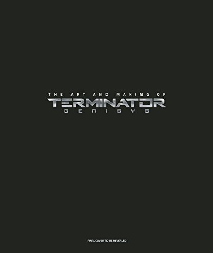 The Art and Making of Terminator Genisys