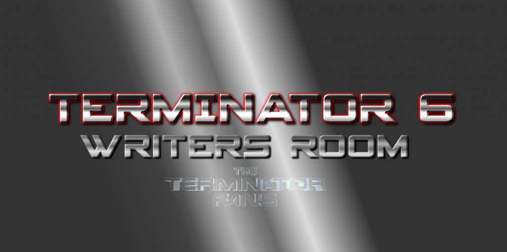 Terminator 6 Writers Room
