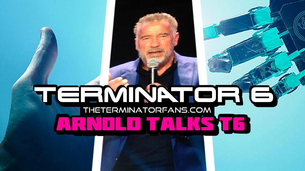 Terminator 6 Arnold Schwarzenegger Story Update