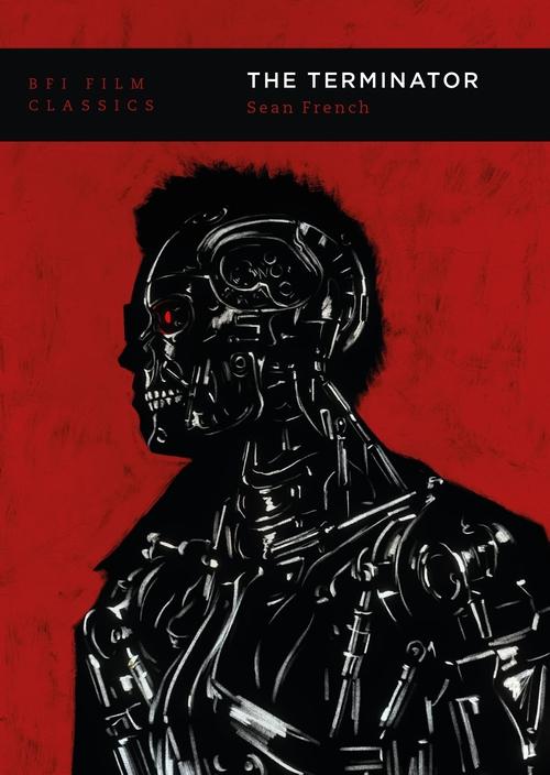 BFI Film Classics The Terminator by James French 2021 New Edition