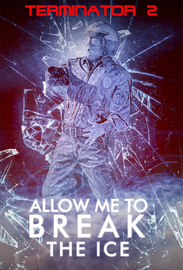 Terminator 2 - Allow me to break the ice poster by Daoud Din 