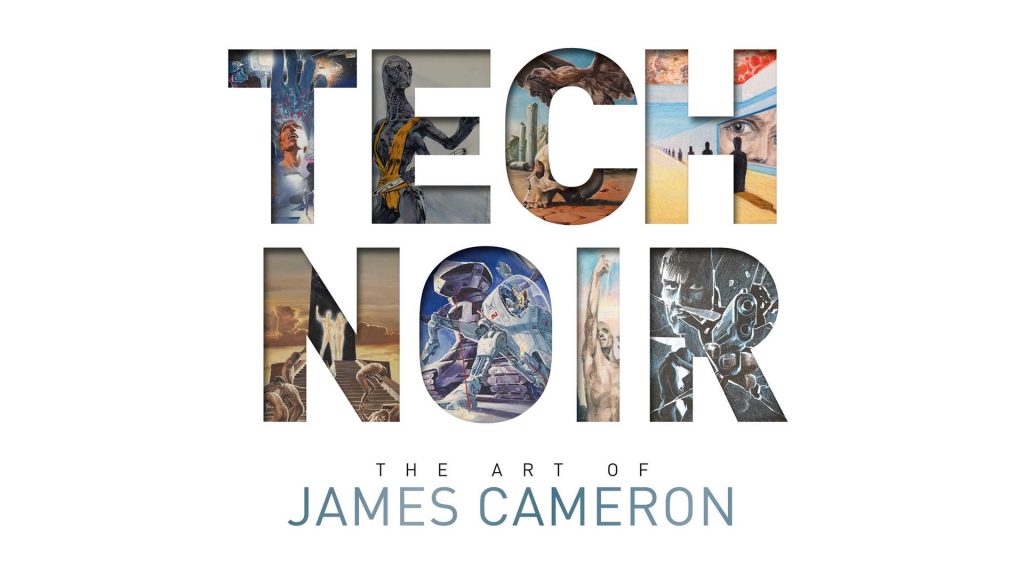 Tech Noir: The Art of James Cameron